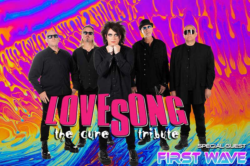 Promotional image for the tribute band LOVESONG featuring five band members standing in front of a psychedelic swirl of bright pink and yellow colors. The band, dressed in black, is led by a Robert Smith lookalike with the text "LOVESONG the cure tribute" in bold pink letters in front, and "SPECIAL GUEST FIRST WAVE" in smaller white text at the top right corner.