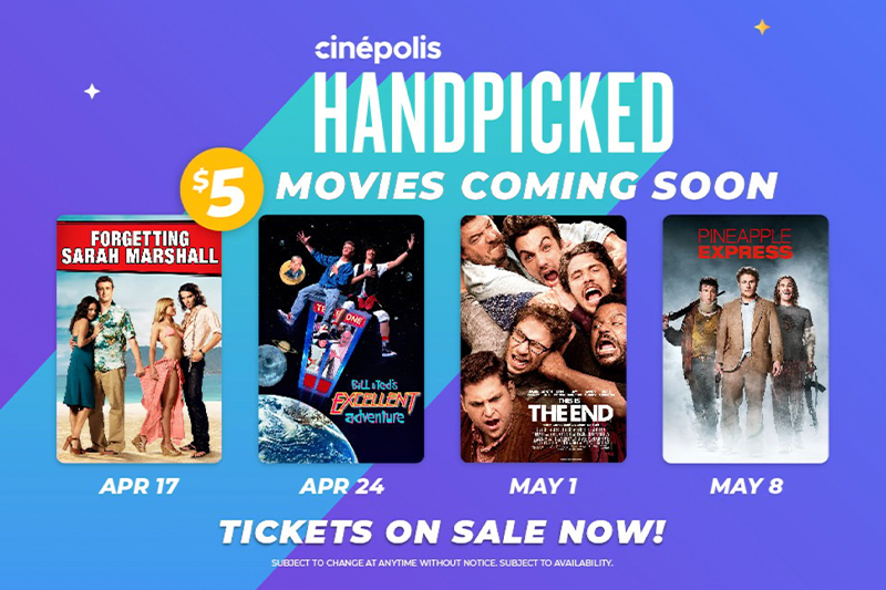 This is a promotional image for Cinépolis featuring their "Handpicked Movies Coming Soon" event. The background is split diagonally with a vibrant blue on the top and a purple on the bottom. Four movie posters are displayed with dates beneath them: "Forgetting Sarah Marshall" on APR 17, "Bill & Ted's Excellent Adventure" on APR 24, "This Is The End" on MAY 1, and "Pineapple Express" on MAY 8. At the top left, a $5 price tag is featured. "TICKETS ON SALE NOW!" is emphasized in bold white letters at the bottom with a disclaimer stating "SUBJECT TO CHANGE AT ANYTIME WITHOUT NOTICE SUBJECT TO AVAILABILITY." The Cinépolis logo is placed at the top center.