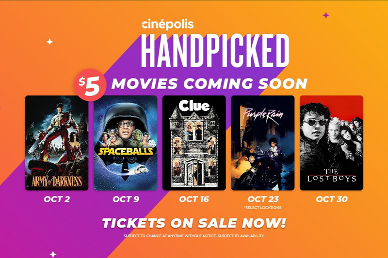 Promotional image for "Cinépolis Handpicked $5 Movies Coming Soon." The image features five movie posters in a row, each with its release date listed below: "Army of Darkness" – October 2 "Spaceballs" – October 9 "Clue" – October 16 "Purple Rain" – October 23 (select locations) "The Lost Boys" – October 30 At the bottom, it states, "Tickets on Sale Now!" with a disclaimer: "Subject to change at any time without notice. Subject to availability." The background features an orange and purple gradient with small star accents.