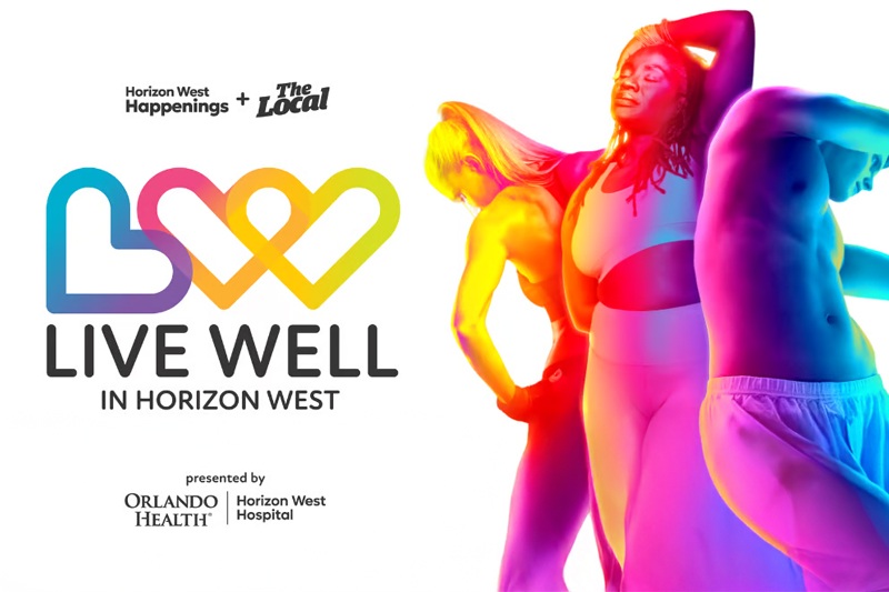 Promotional graphic for ‘Live Well in Horizon West’ featuring three diverse adults stretching in colorful lighting, alongside a heart-shaped logo and text noting a partnership with Horizon West Happenings and The Local, presented by Orlando Health Horizon West Hospital.